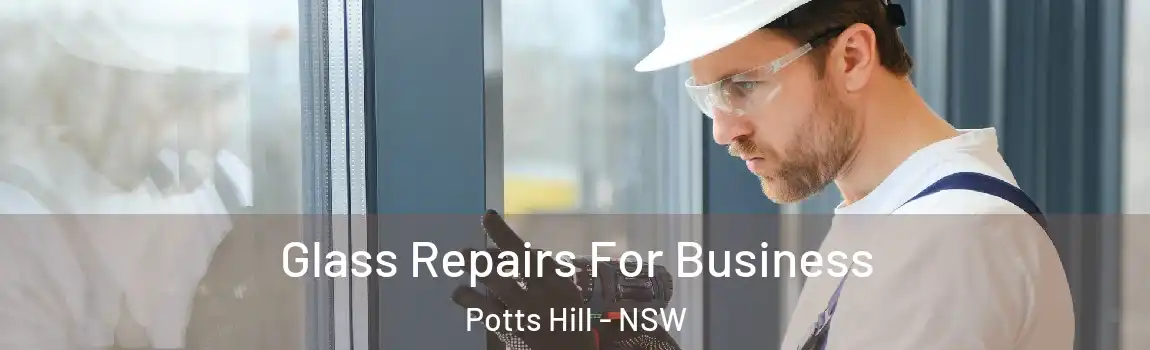  Glass Repairs For Business Potts Hill - NSW