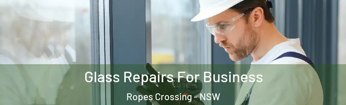  Glass Repairs For Business Ropes Crossing - NSW