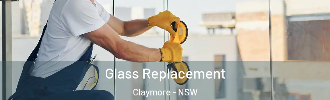  Glass Replacement Claymore - NSW