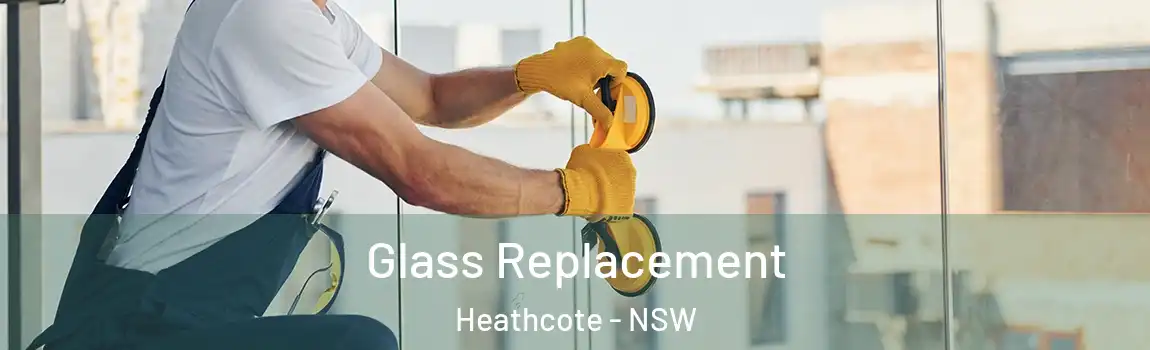  Glass Replacement Heathcote - NSW