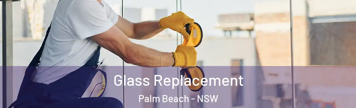  Glass Replacement Palm Beach - NSW