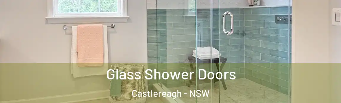  Glass Shower Doors Castlereagh - NSW