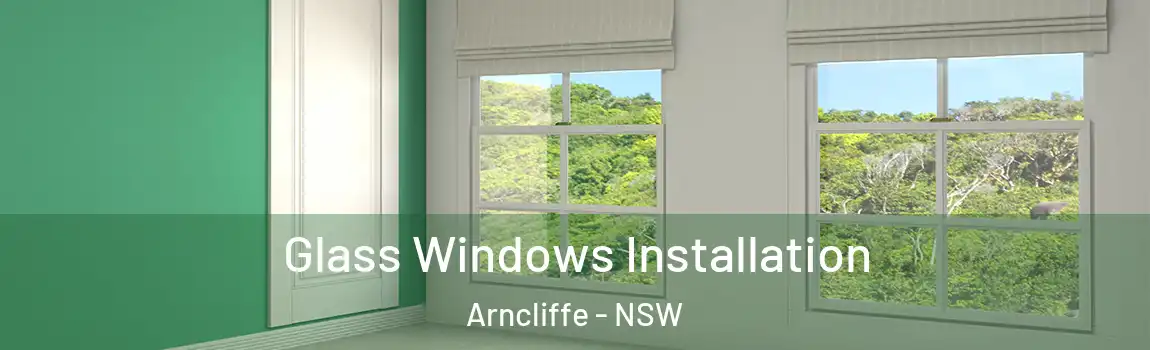  Glass Windows Installation Arncliffe - NSW