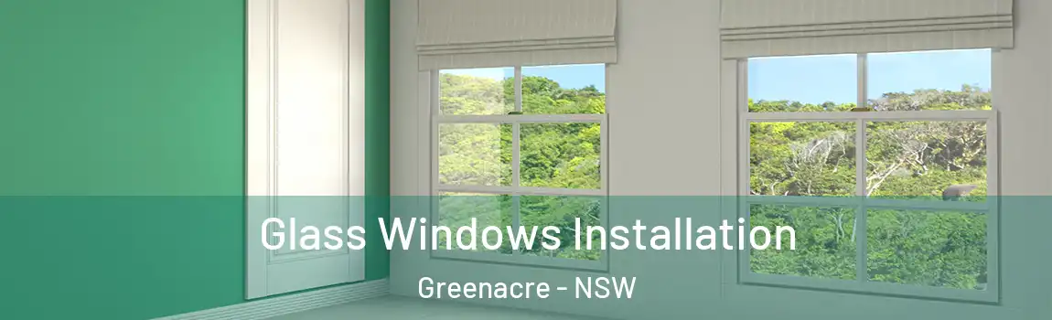  Glass Windows Installation Greenacre - NSW