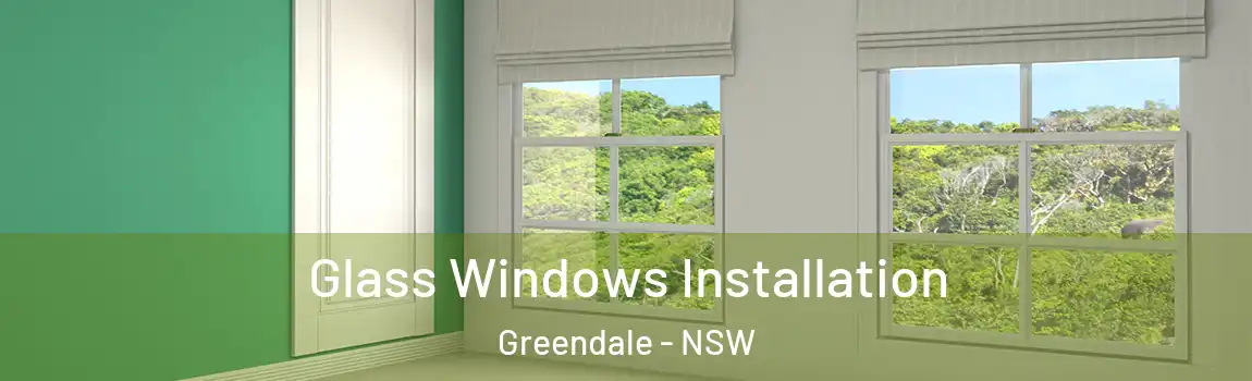  Glass Windows Installation Greendale - NSW