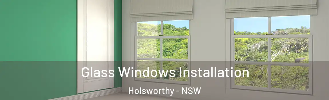  Glass Windows Installation Holsworthy - NSW