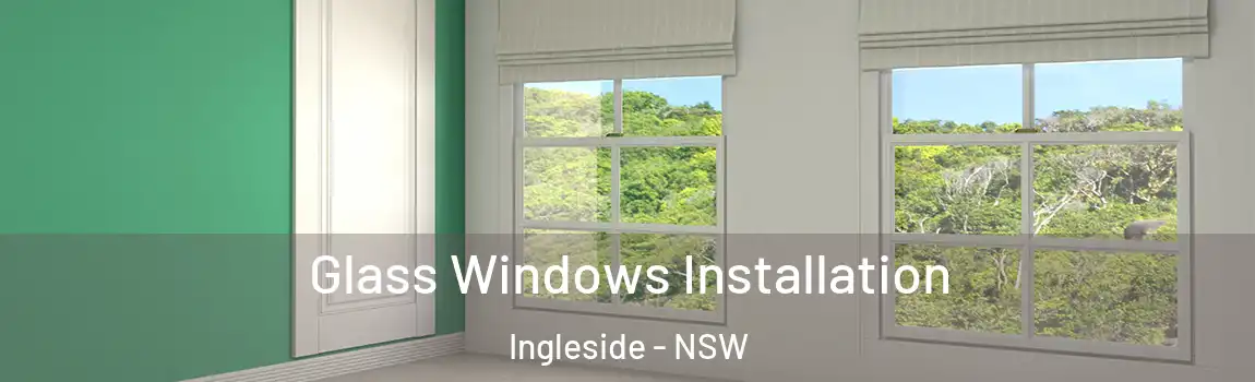  Glass Windows Installation Ingleside - NSW