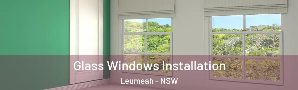  Glass Windows Installation Leumeah - NSW