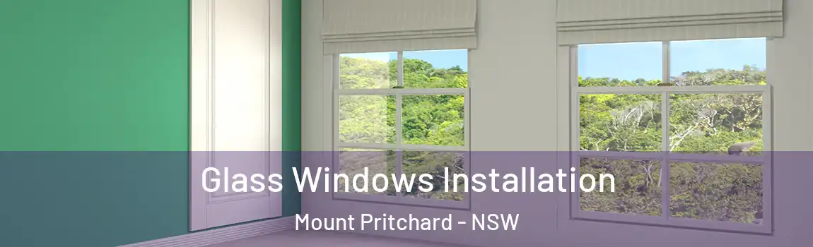  Glass Windows Installation Mount Pritchard - NSW