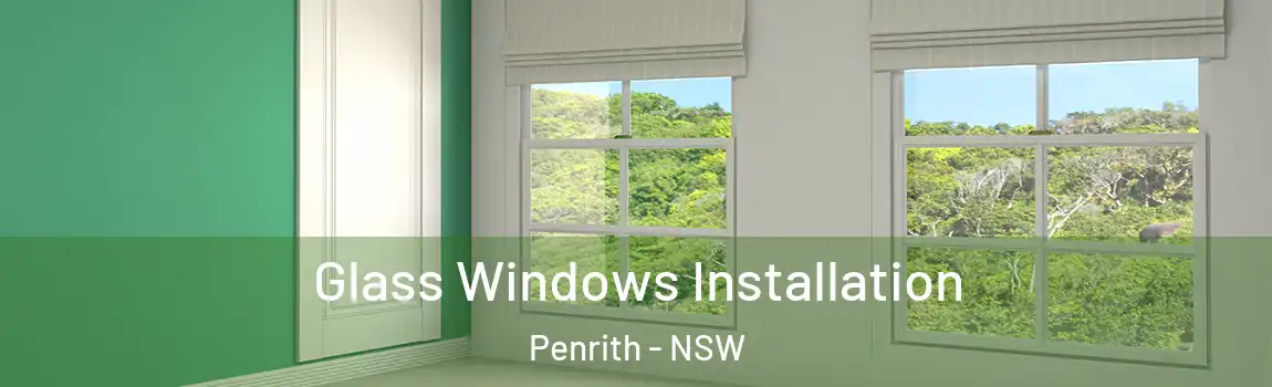  Glass Windows Installation Penrith - NSW