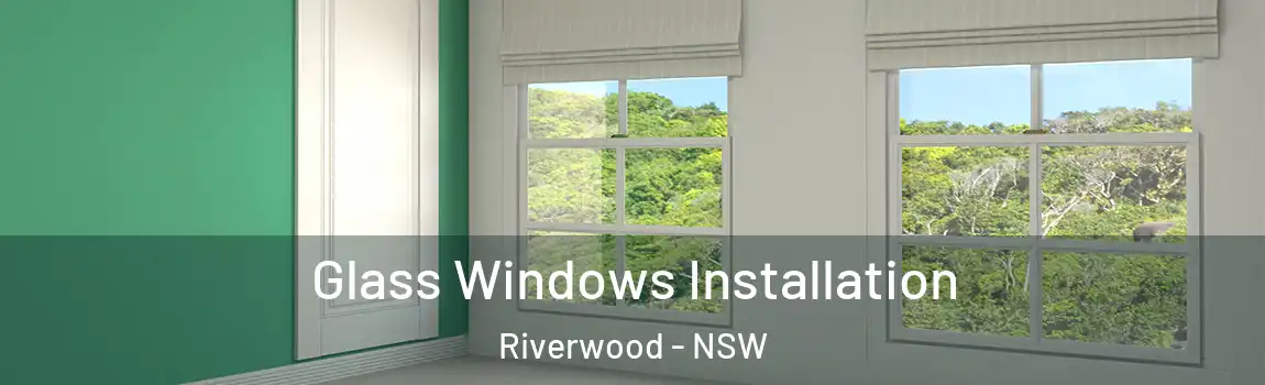  Glass Windows Installation Riverwood - NSW