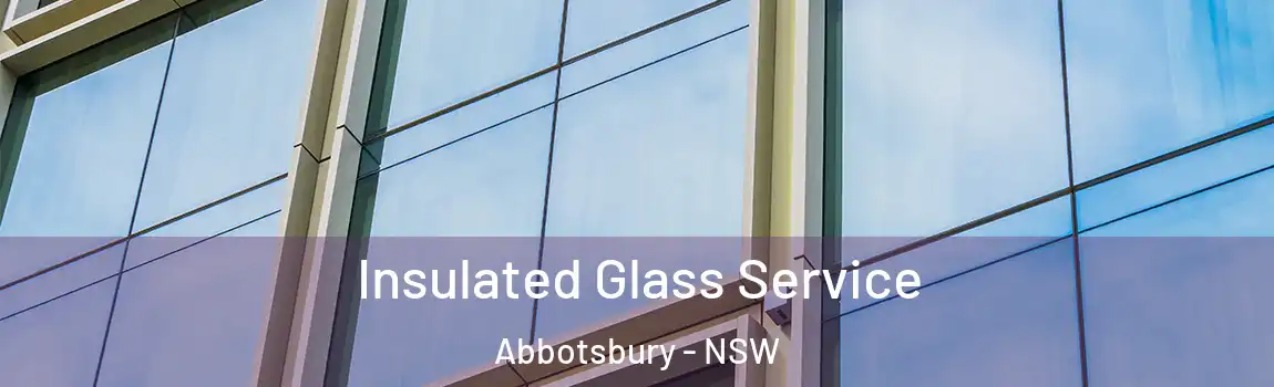  Insulated Glass Service Abbotsbury - NSW