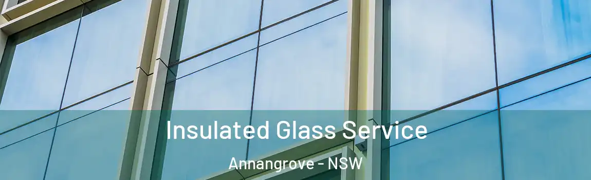  Insulated Glass Service Annangrove - NSW