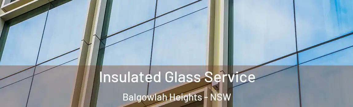  Insulated Glass Service Balgowlah Heights - NSW