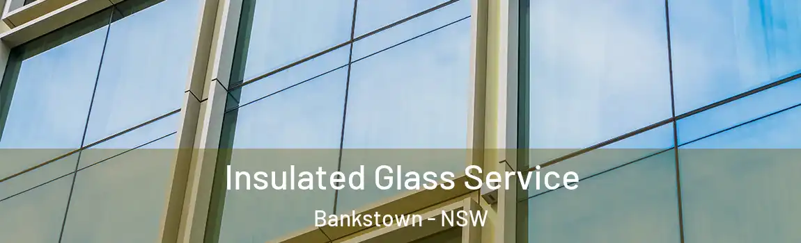  Insulated Glass Service Bankstown - NSW