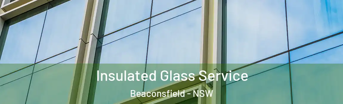  Insulated Glass Service Beaconsfield - NSW