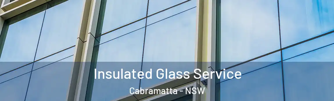  Insulated Glass Service Cabramatta - NSW