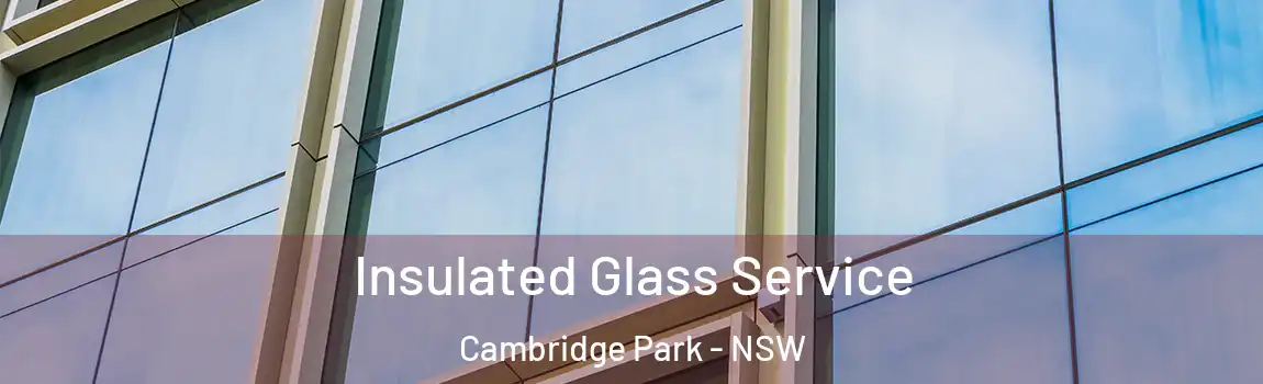  Insulated Glass Service Cambridge Park - NSW