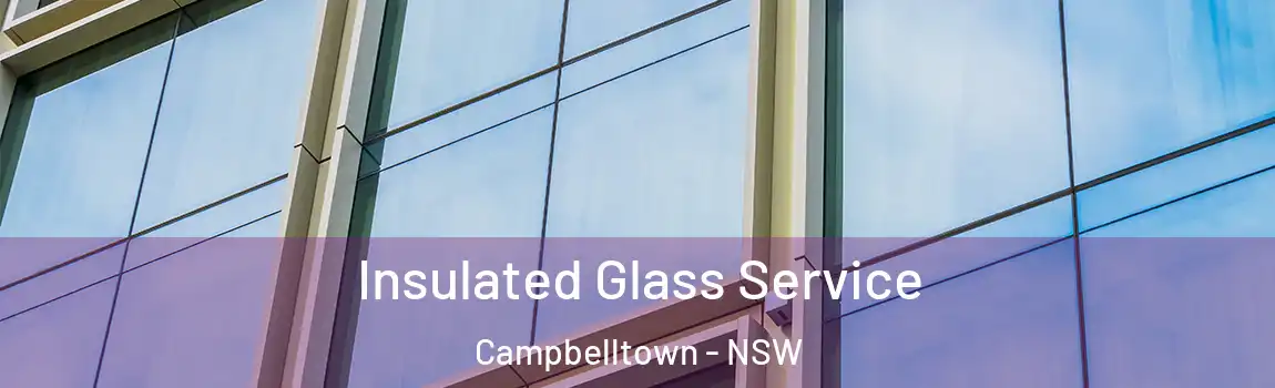  Insulated Glass Service Campbelltown - NSW