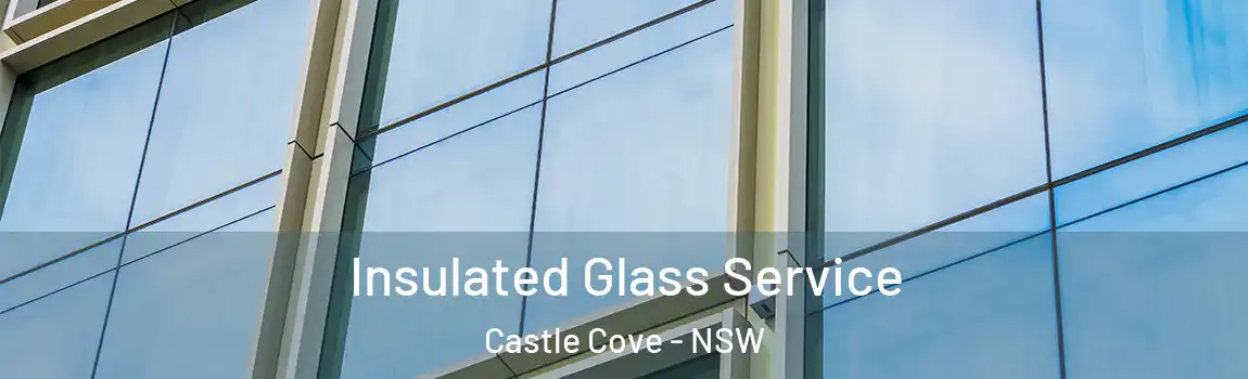  Insulated Glass Service Castle Cove - NSW