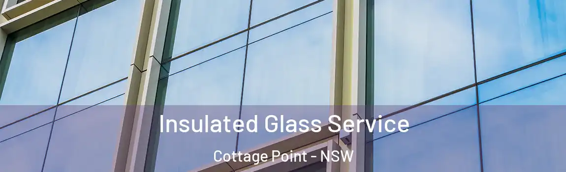  Insulated Glass Service Cottage Point - NSW