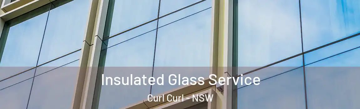 Insulated Glass Service Curl Curl - NSW