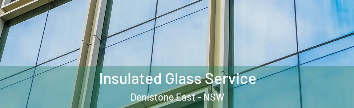  Insulated Glass Service Denistone East - NSW