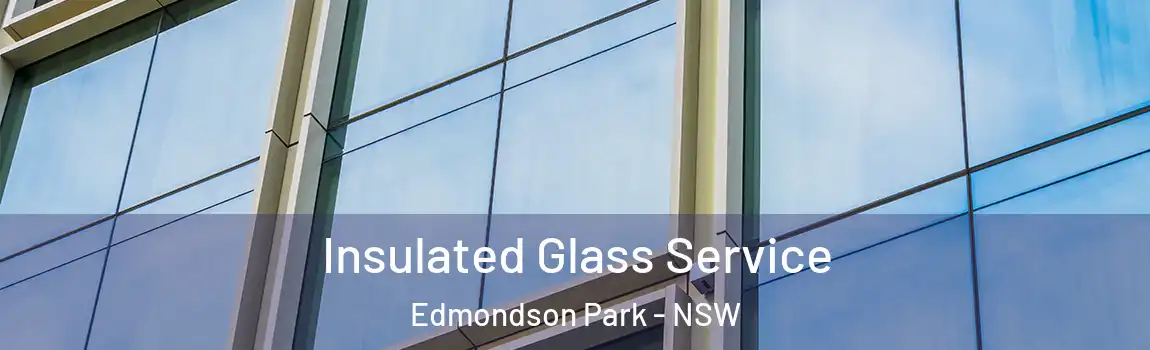  Insulated Glass Service Edmondson Park - NSW