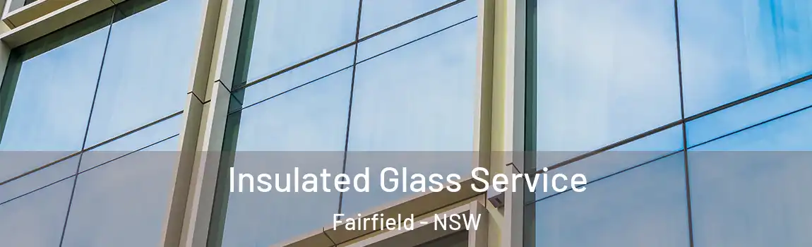  Insulated Glass Service Fairfield - NSW