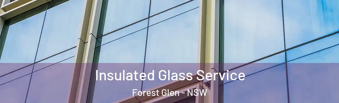  Insulated Glass Service Forest Glen - NSW