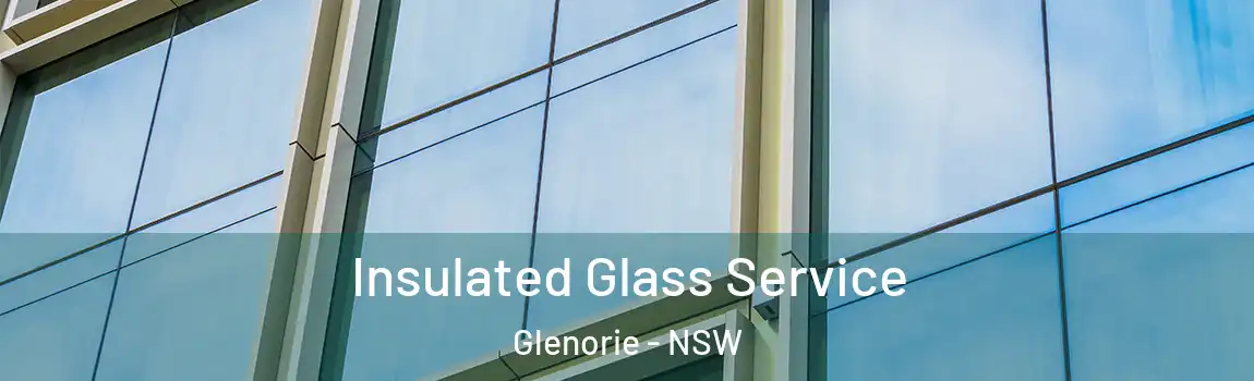  Insulated Glass Service Glenorie - NSW