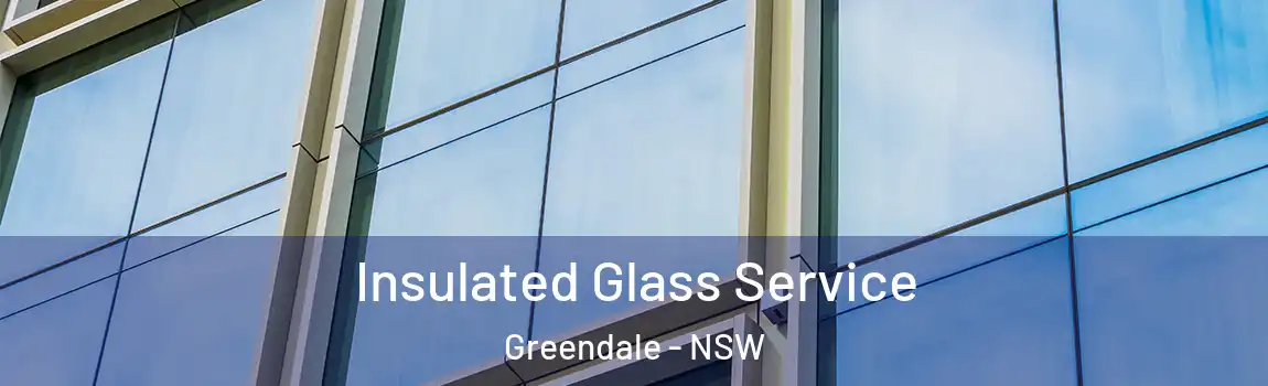  Insulated Glass Service Greendale - NSW