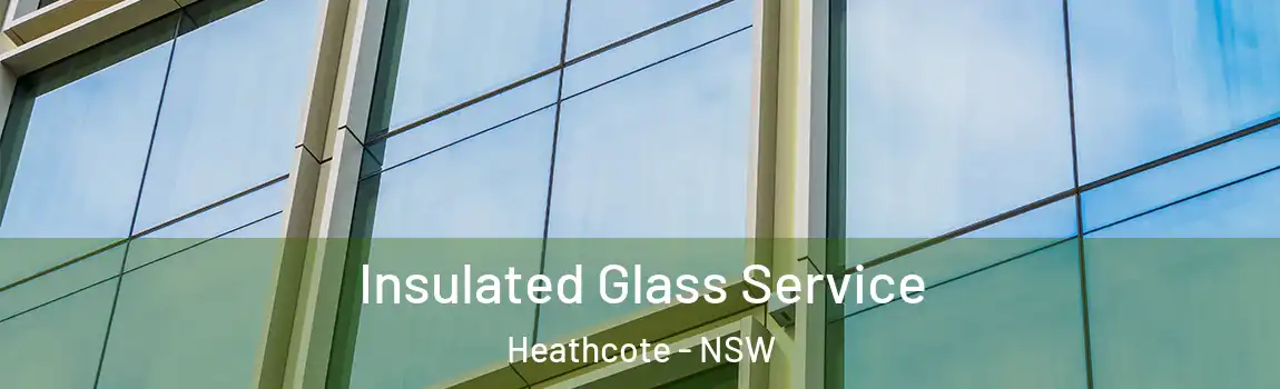  Insulated Glass Service Heathcote - NSW