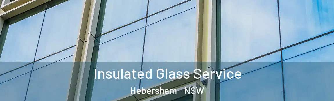 Insulated Glass Service Hebersham - NSW