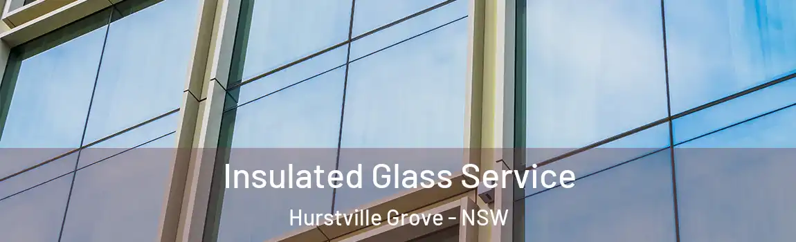  Insulated Glass Service Hurstville Grove - NSW