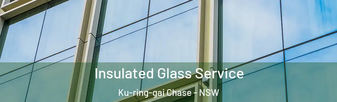  Insulated Glass Service Ku-ring-gai Chase - NSW