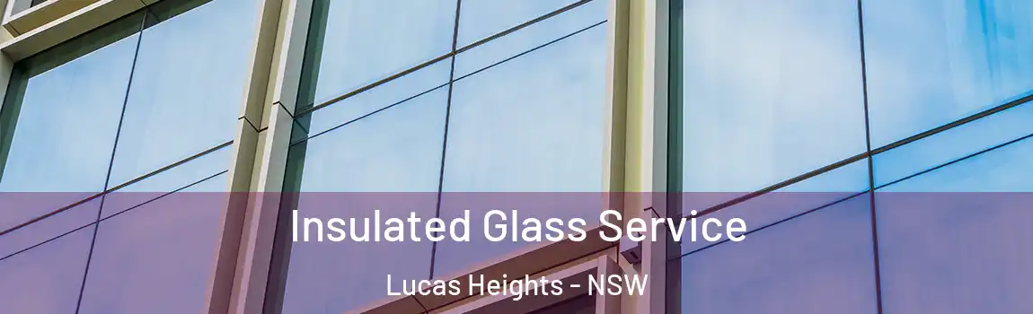  Insulated Glass Service Lucas Heights - NSW