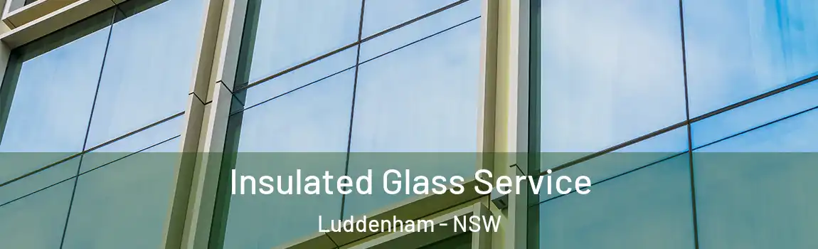  Insulated Glass Service Luddenham - NSW