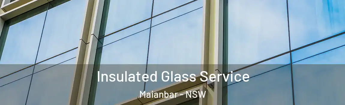  Insulated Glass Service Maianbar - NSW