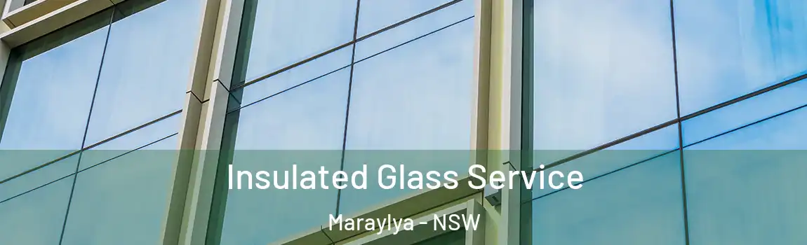  Insulated Glass Service Maraylya - NSW