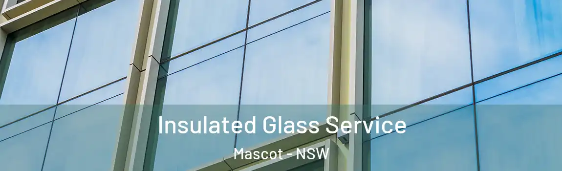  Insulated Glass Service Mascot - NSW