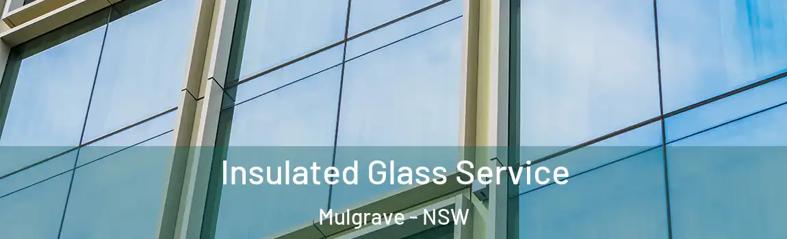  Insulated Glass Service Mulgrave - NSW