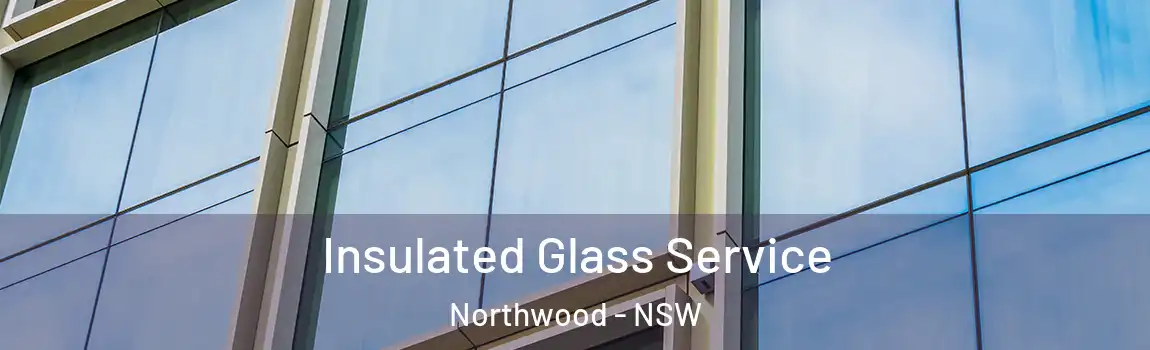  Insulated Glass Service Northwood - NSW