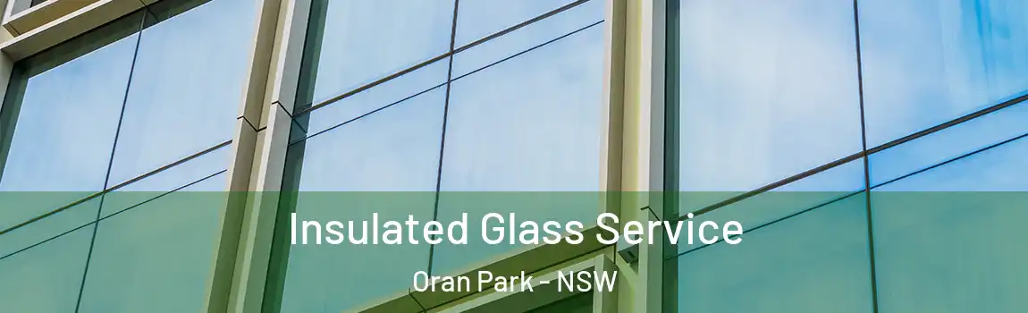  Insulated Glass Service Oran Park - NSW