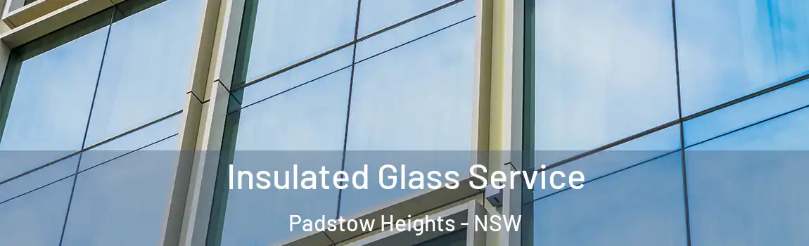  Insulated Glass Service Padstow Heights - NSW
