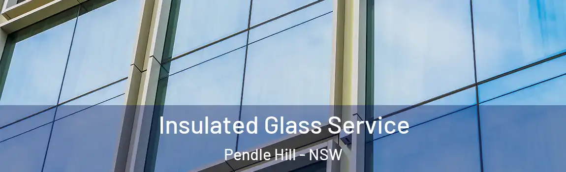  Insulated Glass Service Pendle Hill - NSW