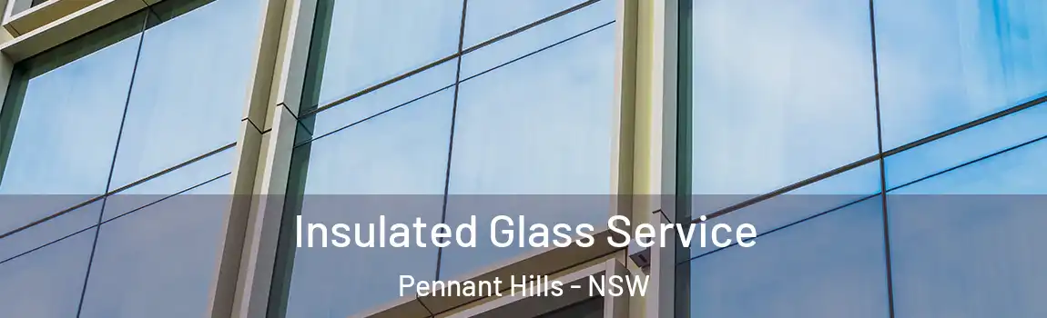  Insulated Glass Service Pennant Hills - NSW