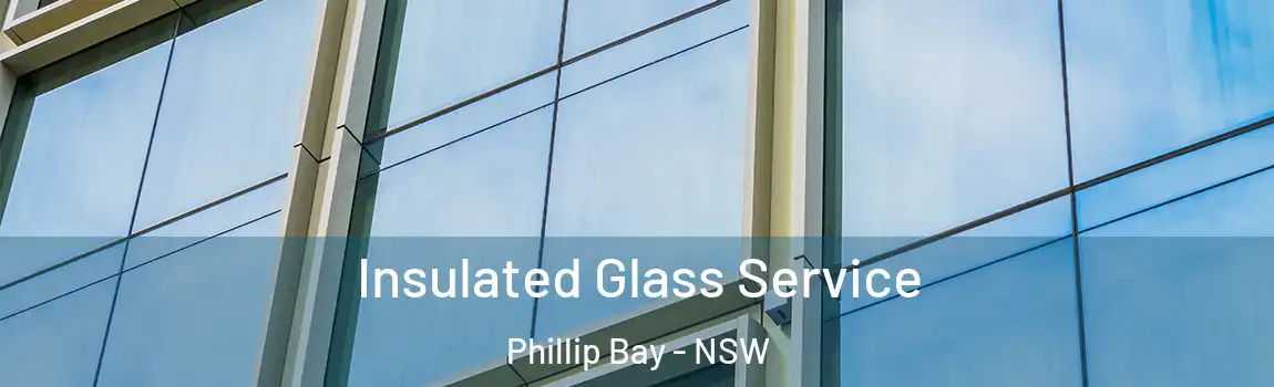  Insulated Glass Service Phillip Bay - NSW