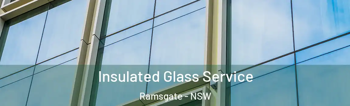  Insulated Glass Service Ramsgate - NSW