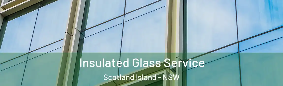  Insulated Glass Service Scotland Island - NSW